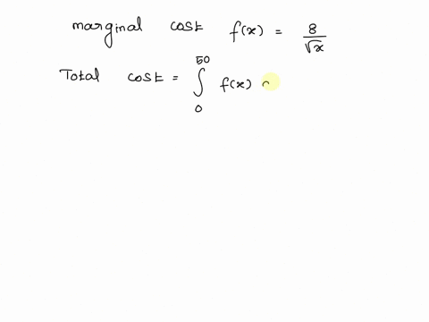 a-companys-marginal-cost-function-given-in-dollars-per-unit-is-given-by-fx8x-find-the-total-cost-of-the-first-50-units-38247