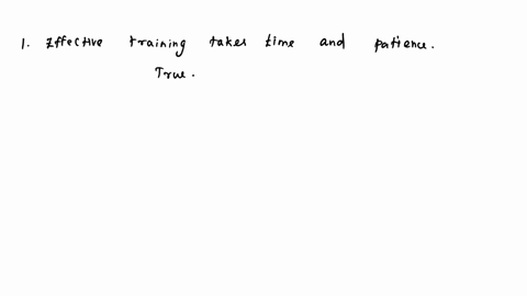 true-or-falsedirections-write-true-if-the-statement-is-correct-and-write-false-if-the-statement-is-incorrect-write-your-answer-in-space-before-each-number1-effective-training-takes-time-and-59165