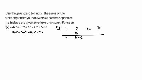 use-the-given-zero-to-find-all-the-zeros-of-the-function-enter-your-answers-as-comma-separated-list-include-the-given-zero-in-your-answer-function-fx-4x-sx2-16x-20-zero-51103