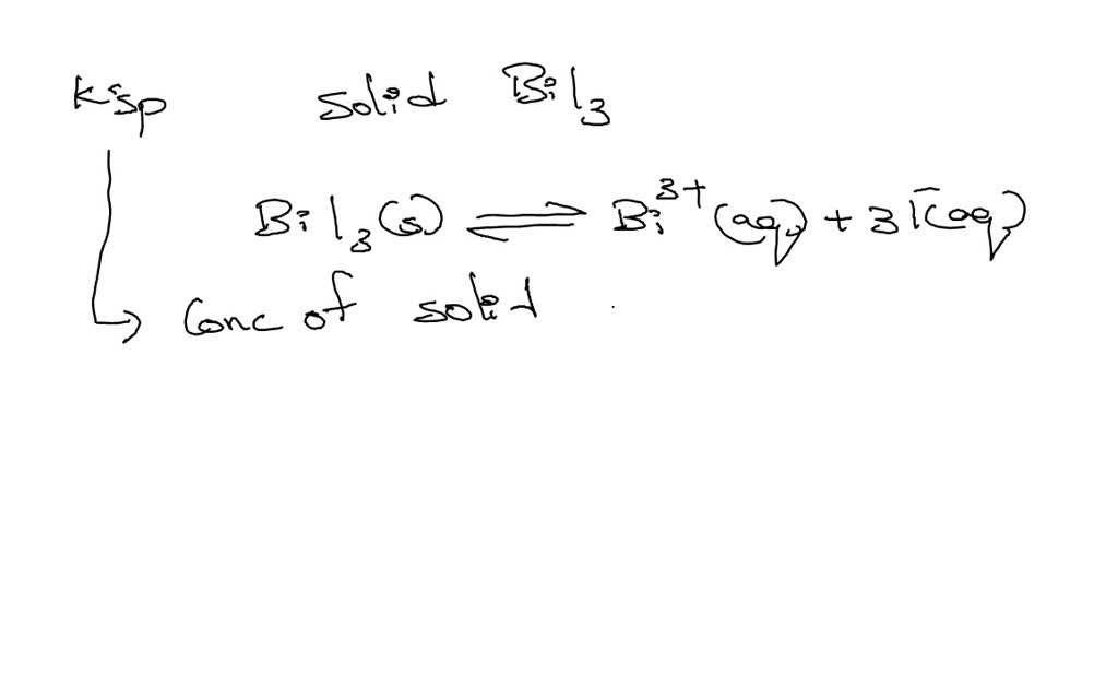 SOLVED: Construct the expression for Ksp for solid Bil; in aqueous ...