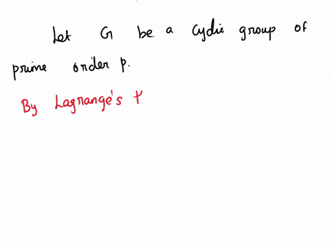 let-g-be-a-cyclic-group-of-prime-order-p-explain-why-g-has-no-proper-subgroups-ie-no-subgroups-other-than-itself-and-the-trivial-subgroup-e-77056
