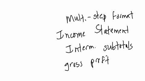 the-multiple-step-format-of-the-income-statement-reports-a-series-of-intermediate-subtotals-such-a-as-gross-profit-operating-income-and-income-before-tax-true-or-false