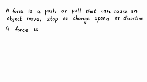 1-is-a-push-or-pull-that-starts-stops-or-changes-the-direction-of-an-object-a-motion-b-energy-c-force-d-food-2-which-kind-of-force-opposes-motion-between-two-surfaces-sticking-or-touching-to-26467