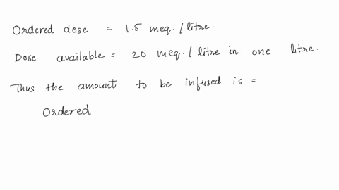 the-patient-has-an-order-for-potassium-chloride-to-infuse-at-15-meq-hr-the-fluid-available-is-potassium-chloride-40-meq-in-1-l-d5ns-at-what-rate-will-the-nurse-set-the-infusion-___-mlhr-if-n-03488