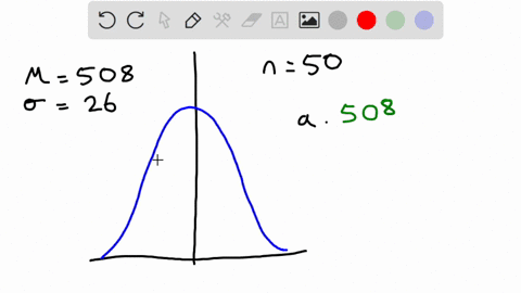 a-certain-population-has-mean-of-508-and-a-standard-deviation-of-26-many-samples-of-size-50-are-randomly-selected-and-the-means-calculated-a-what-value-would-you-expect-to-find-for-the-mean-62555