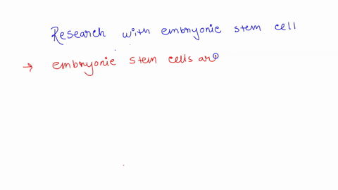 provide-two-reasons-that-scientists-would-like-to-do-more-research-with-embryonic-stem-cells-despite-the-fact-that-it-is-more-controversial-than-the-use-of-adult-stem-cells-36472