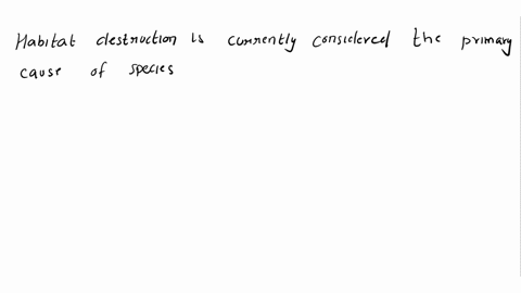 what-is-the-main-cause-of-extinction-of-plants-and-animals-species-on-earth-a-air-pollution-b-destruction-of-habitat-c-water-pollutiond-typhoon-56305