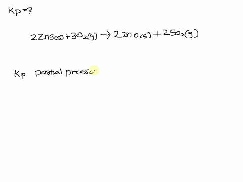 write-the-expression-of-the-equilibrium-constant-kp-of-the-reaction-2zns-s-3o2-g-2zno-s-2so2-g-64454