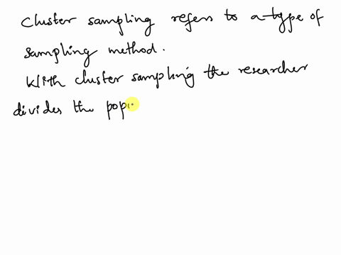 true-or-false-in-cluster-random-sampling-the-population-is-first-divided-up-into-mutually-exclusive-and-collectively-exhaustive-groups-called-clusters-a-cluster-sample-includes-randomly-sele-18733