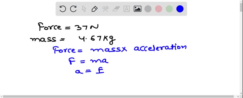 SOLVED: An unbalanced force of 45 N is applied to a mass 7.3 kg. What ...