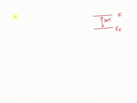 calculate-the-probability-that-an-energy-level-3-kt-above-fermi-energy-ef-will-be-filled-with-electrons-when-the-temperature-t-is-300k-23685