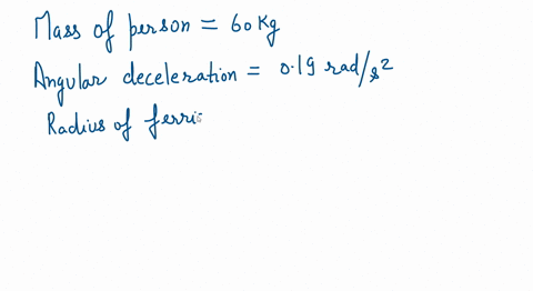 a-ferris-wheel-with-a-radius-of-98-m-rotates-at-a-constant-rate-completing-one-revolution-every-37-s-suppose-the-ferris-wheel-begins-to-decelerate-at-the-rate-of-019-rads2-when-the-60-kg-pas-89794