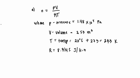 an-ideal-gas-at-20c-and-a-pressure-of-148105-pa-occupies-a-volume-of-253-m3-let-r-8314-jk-mol-a-how-many-moles-of-gas-are-present-b-if-the-volume-is-raised-to-406-m3-and-the-temperature-raised-to-28-2