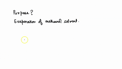 explain-the-purpose-of-this-step1-evaporation-of-the-methanol-solvent-87735