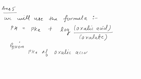 question-5-calculate-the-ratio-of-oxalic-acid-and-oxalate-required-in-a-buffer-system-of-ph-385-the-pka-of-oxalic-acid-is-420-question-6-what-are-the-concentrations-of-acetic-acid-and-sodium-35443