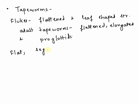 which-statement-is-true-about-tapeworms-the-adults-are-smaller-than-adult-flukes-they-are-considered-roundworms-you-can-kill-them-by-pulling-out-their-proglottids-they-live-the-bloodstream-o-08734