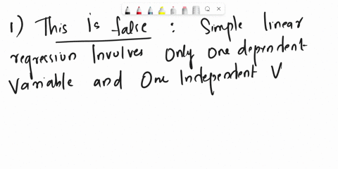which-of-the-following-statements-is-false-a-simple-linear-regression-model-involves-one-dependent-variable-and-k-independent-variables-the-least-squares-estimation-method-is-to-minimize-the-52112