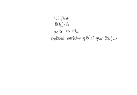 compute-the-conditional-distribution-of-bs-given-that-bleftt_1righta-and-bleftt_2rightb-where-0t_1st-67804
