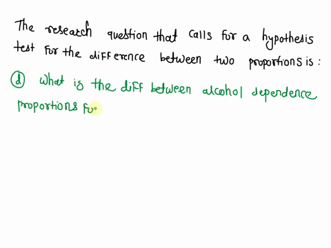 pick-the-research-question-that-calls-for-a-hypothesis-test-for-the-difference-between-two-population-proportions-group-of-answer-choices-a-which-group-drinks-more-alcohol-on-average-people-49482