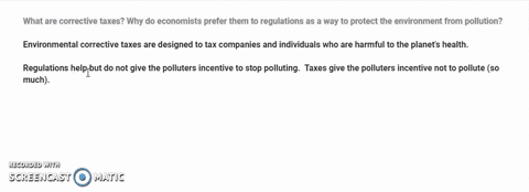 what-are-corrective-taxes-why-do-economists-prefer-them-to-regulations-as-a-way-to-protect-the-environment-from-pollution-72788