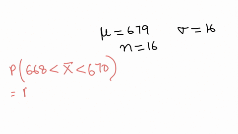 a-particular-fruits-weights-are-normally-distributed-with-a-mean-of-679-grams-and-a-standard-deviation-of-16-grams-if-you-pick-16-fruit-at-random-what-is-the-probability-that-their-mean-weight-will-be