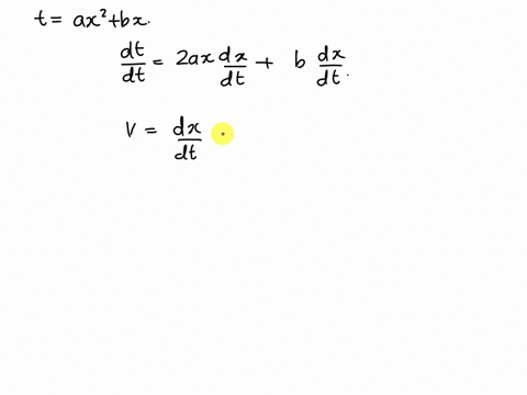 The relation between time t and distance x is t=a x^2 +b x where a and ...