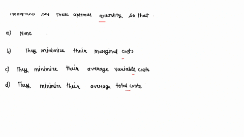 monopolies-set-their-optimal-quantity-so-that-anone-of-the-other-options-b-they-minimise-their-marginal-costs-cthey-minimise-their-average-variable-costs-dthey-minimise-their-average-total-c-69818