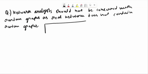 network-analysts-should-not-be-concerned-with-random-graphs-since-real-networks-often-do-not-reflect-the-properties-of-random-graphs_-true-false-68062