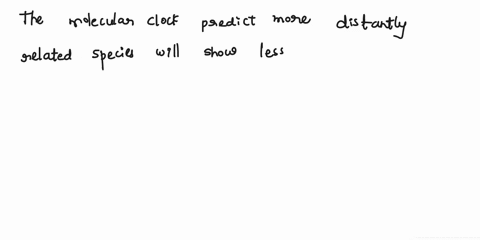 d-is-wrong-chose-the-right-one-01pts-question1-why-does-the-molecular-clock-predict-more-distantly-related-species-will-show-less-similarity-in-dna-sequences-allof-thesdare-truc-becausotherc-98626