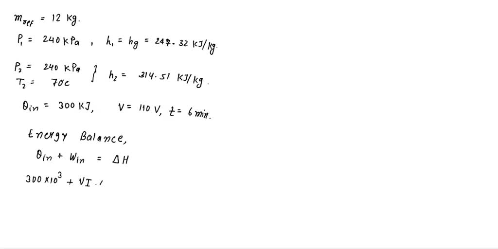 SOLVED: 5. A mass of 12 kg of saturated refrigerant-134a vapor is ...