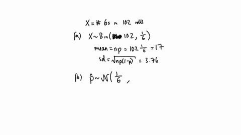 point-you-are-t0-roll-fair-die-n-102-times-each-time-observing-the-topside-of-the-die-shows-a-6-success_-or-not-failure-after-observing-the-n-102-tosses-you-are-to-count-the-number-of-times-58678