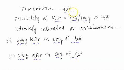 at-40-c-the-solubility-of-kbr-is-80-g100-g-of-h2o-identify-the-following-solutions-as-either-saturated-s-or-unsaturated-u-explain-200-g-kbr-is-added-to-200-g-of-water-at-40-c-25-g-kbr-is-add-72604