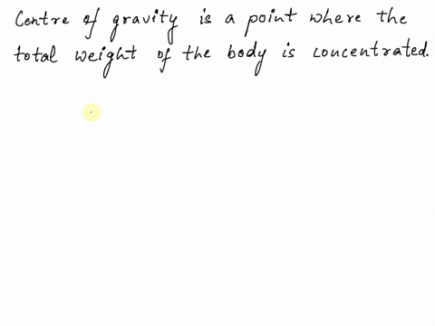 the-center-of-gravity-of-an-object-is-at-the-same-position-asthe-center-of-mass-whena-g-vector-is-the-same-at-both-ends-of-theobject-b-the-object-is-located-in-a-reigion-where-gvector-is-uni-63489