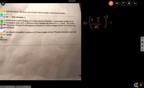 do-not-round-mid-calculation-however-critical-value-accurate-thrce-decimal-places_-16-points-possible-total-attempts-you-are-researcher-studying-the-lifespan-certain-species-of-bacteria-bact-05477