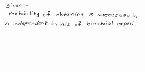 the-probability-of-obtaining-successes-in-n-independent-trials-of-a-binomial-experiment-is-given-by-px-ncxp1-pj-where-p-is-the-probability-of-success-what-does-ihe-ncx-represent-in-the-formu-99634