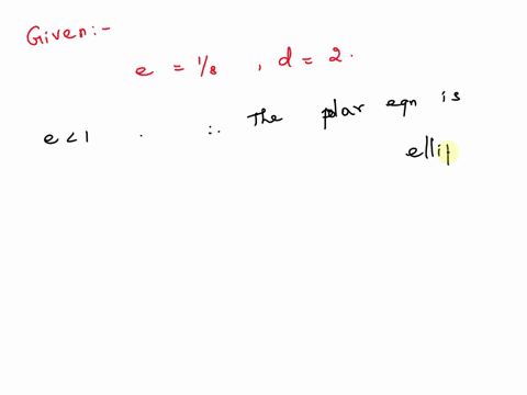 write-a-polar-equation-of-a-conic-with-the-focus-at-the-origin-and-the-given-data-ellipse-eccentricity-18-directrix-x-2-28104