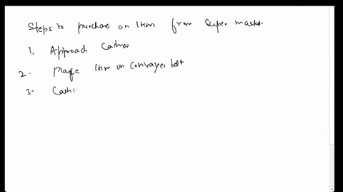 pls-help-asap-a-in-the-below-box-write-the-steps-you-would-carry-out-to-purchase-an-item-from-the-supermarket-take-the-following-assumptions-into-consideration-you-are-purchasing-one-item-yo-90766