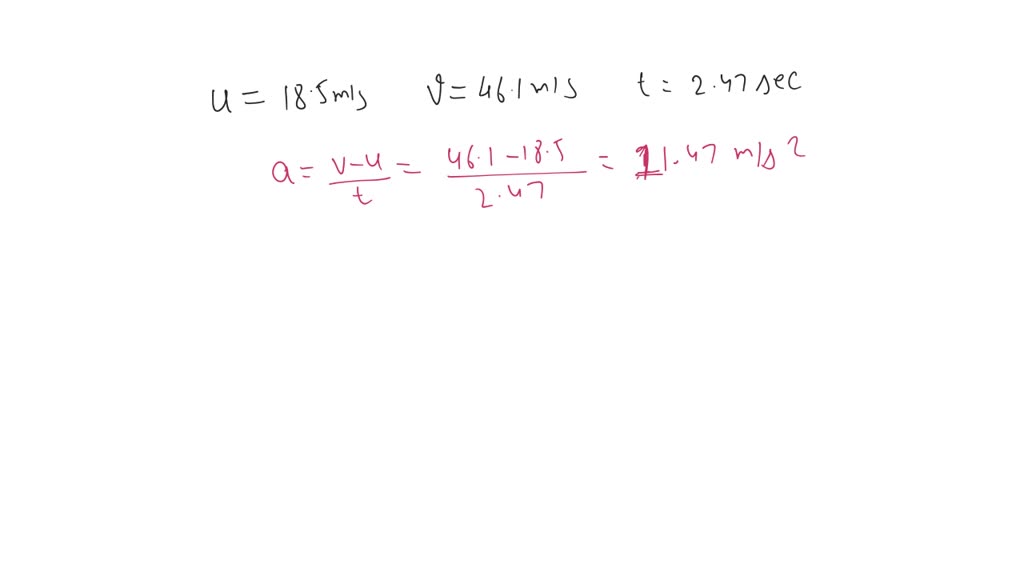 SOLVED A racing car accelerates uniformly from 18.5 m/s to 46.1 m/s in