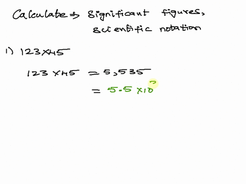 complete-the-calculations-and-keep-the-correct-number-of-significant-figures-for-the-final-results-alsorepresent-each-number-in-a-scientific-notation-a-123x45-b-12345678-c-1234567-89-d-12345-06736