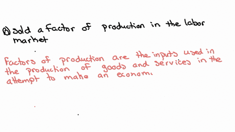 question-11-anya-accepts-a-job-with-an-accounting-firm-she-has-a-bought-a-factor-of-production-in-a-factor-market-b-sold-a-factor-of-production-in-the-labor-market-c-bought-a-factor-of-production-from