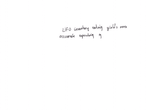 lifo-inventory-costing-yields-more-accurate-reporting-of-the-inventory-balance-on-the-balance-sheet-true-false