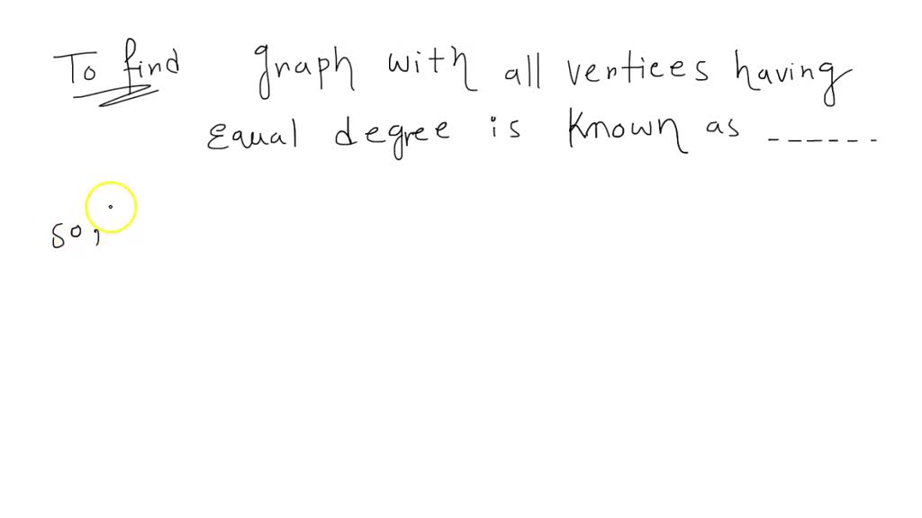 solved-graph-with-all-vertices-having-equal-degree-is-known-as-a