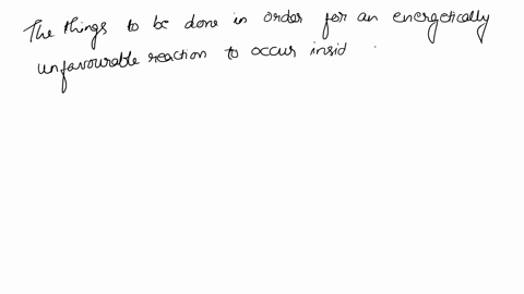 in-order-for-an-energetically-unfavorable-reaction-to-occur-inside-a-cell-that-reaction-might-1-be-coupled-to-another-energetically-unfavorable-reaction-2-be-coupled-to-an-energetically-favo-00624