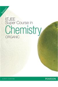 IIT JEE Super Course in Chemistry: Organic Chemistry