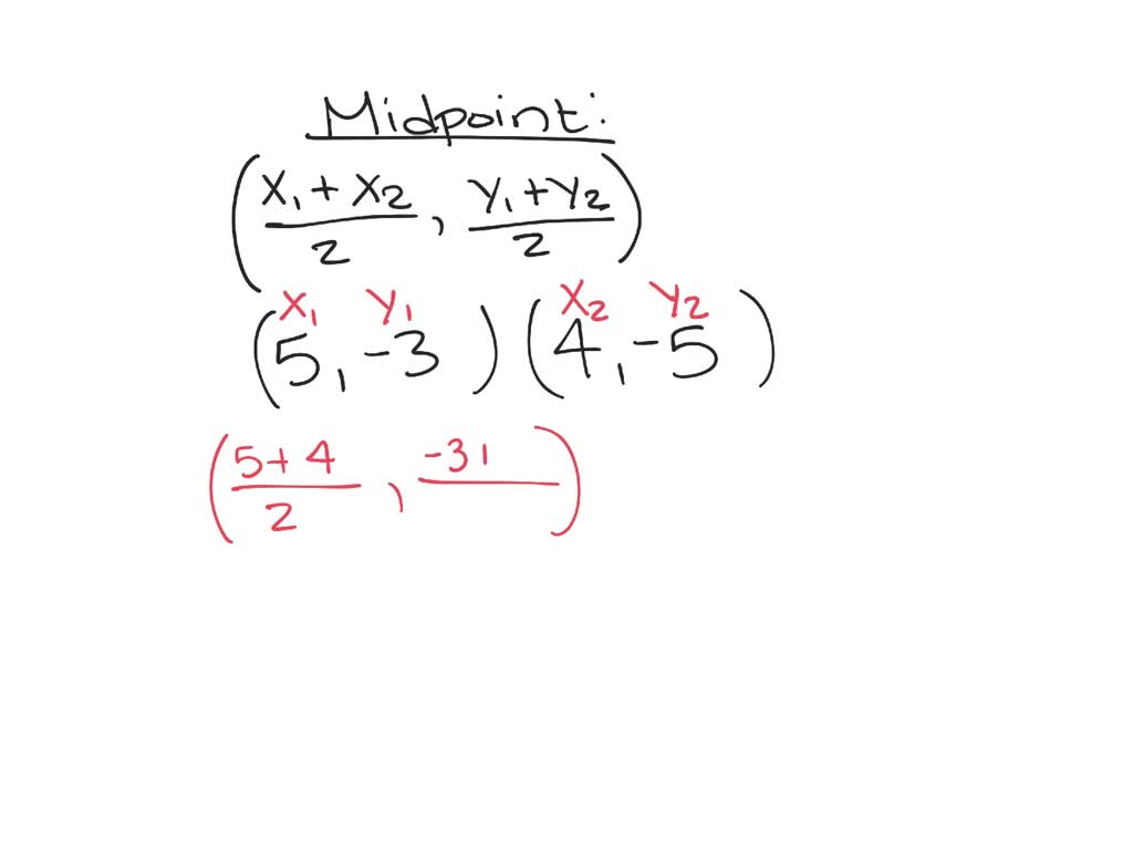 SOLVED:Find the midpoint between the given two points. (5,-3) and (4,-5)