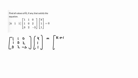 find-all-values-of-k-if-any-that-satisfy-the-equation-leftbeginarraylllk-1-1endarrayrightleftbeginar