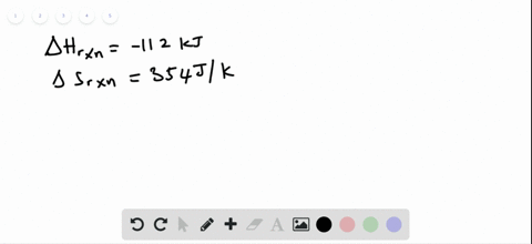 a-reaction-has-h-rxn-112-kj-and-s-rxn-354-jk-at-what-temperature-is-the-change-in-entropy-for-the-re