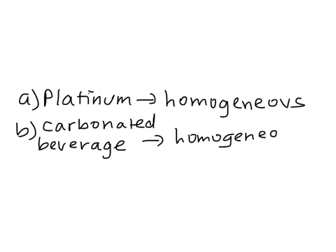 5-classify-each-substance-as-homogeneous-or-heterogeneous-and-explain-your-reasoning-a-platinum-b-a-