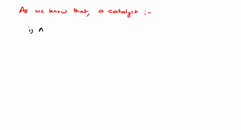 a-catalyst-a-increases-the-frequency-of-collision-of-reacting-species-b-alters-the-reaction-mechan-2
