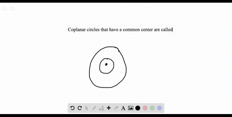 coplanar-circles-that-have-a-common-center-are-called-_______